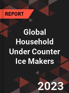 Global Household Under Counter Ice Makers Industry