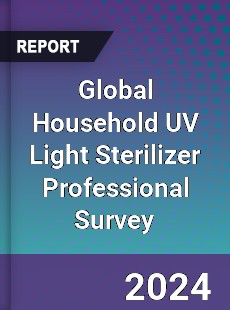 Global Household UV Light Sterilizer Professional Survey Report