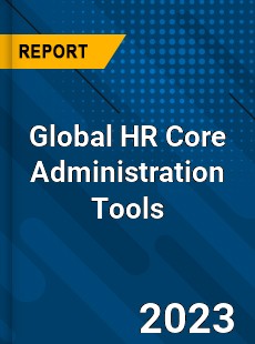 Global HR Core Administration Tools Industry