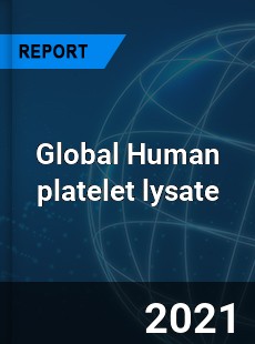Human platelet lysate Market