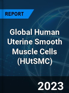 Global Human Uterine Smooth Muscle Cells Industry