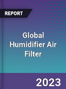 Global Humidifier Air Filter Industry