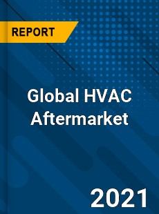 Global HVAC Aftermarket Market