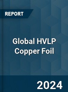 Global HVLP Copper Foil Industry