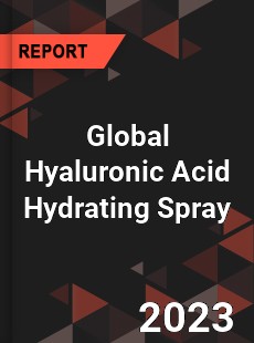 Global Hyaluronic Acid Hydrating Spray Industry