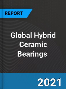 Global Hybrid Ceramic Bearings Market