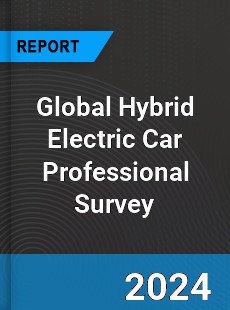 Global Hybrid Electric Car Professional Survey Report