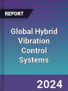 Global Hybrid Vibration Control Systems Industry