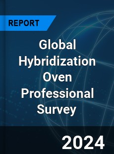 Global Hybridization Oven Professional Survey Report