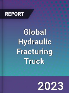 Global Hydraulic Fracturing Truck Industry