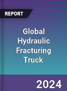 Global Hydraulic Fracturing Truck Industry