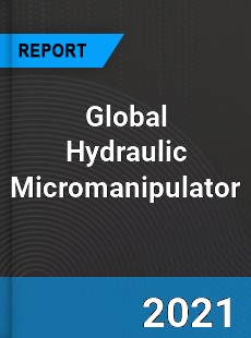 Global Hydraulic Micromanipulator Market