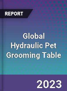 Global Hydraulic Pet Grooming Table Industry