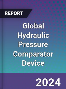 Global Hydraulic Pressure Comparator Device Industry