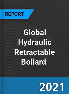 Global Hydraulic Retractable Bollard Market