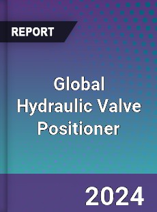 Global Hydraulic Valve Positioner Industry