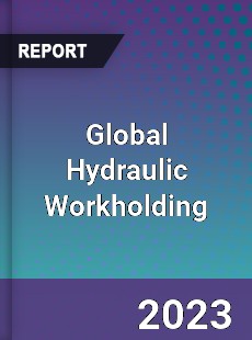 Global Hydraulic Workholding Market