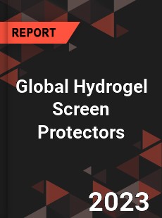 Global Hydrogel Screen Protectors Industry