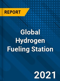 Global Hydrogen Fueling Station Market