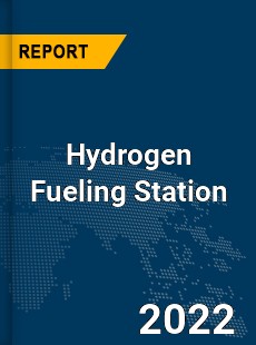 Global Hydrogen Fueling Station Market