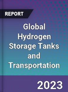 Global Hydrogen Storage Tanks and Transportation Industry