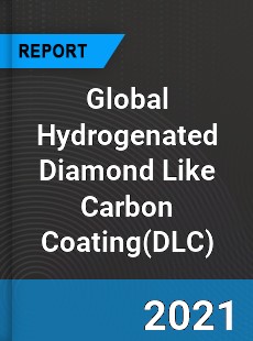 Global Hydrogenated Diamond Like Carbon Coating Market