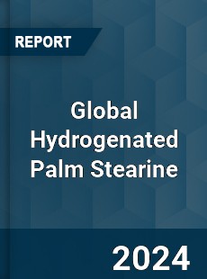 Global Hydrogenated Palm Stearine Industry