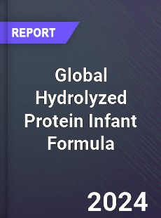 Global Hydrolyzed Protein Infant Formula Industry