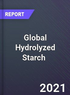 Global Hydrolyzed Starch Market