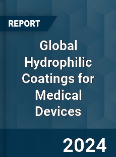 Global Hydrophilic Coatings for Medical Devices Industry