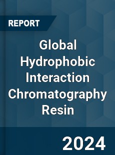 Global Hydrophobic Interaction Chromatography Resin Outlook