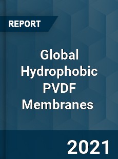 Global Hydrophobic PVDF Membranes Market