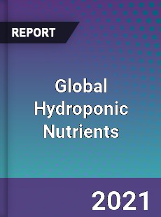 Global Hydroponic Nutrients Market