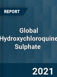 Global Hydroxychloroquine Sulphate Market