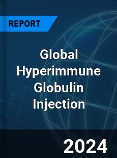 Global Hyperimmune Globulin Injection Industry