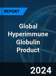 Global Hyperimmune Globulin Product Industry