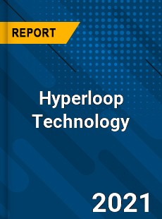 Global Hyperloop Technology Market