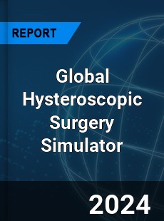 Global Hysteroscopic Surgery Simulator Industry