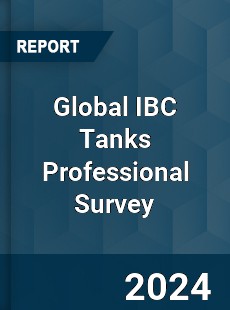 Global IBC Tanks Professional Survey Report