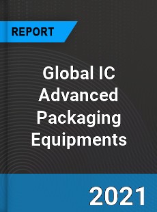 Global IC Advanced Packaging Equipments Market