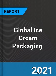 Global Ice Cream Packaging Market