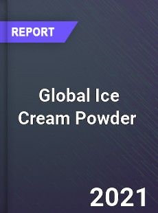 Global Ice Cream Powder Market