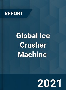 Global Ice Crusher Machine Market