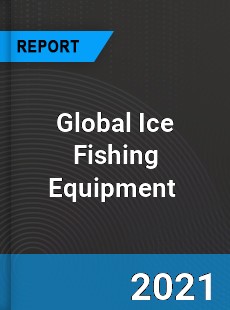 Global Ice Fishing Equipment Market