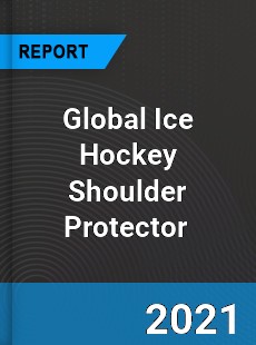 Global Ice Hockey Shoulder Protector Market