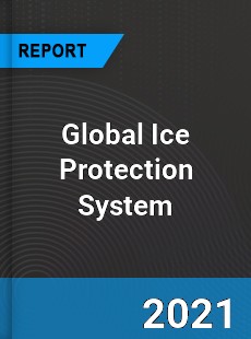 Global Ice Protection System Market