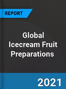 Global Icecream Fruit Preparations Market