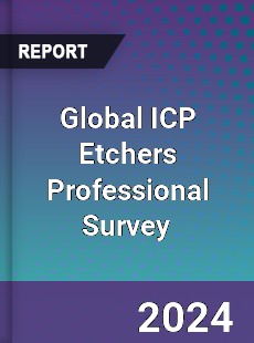 Global ICP Etchers Professional Survey Report