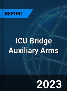 Global ICU Bridge Auxiliary Arms Market