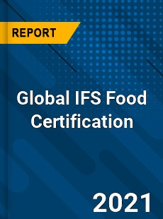 Global IFS Food Certification Market